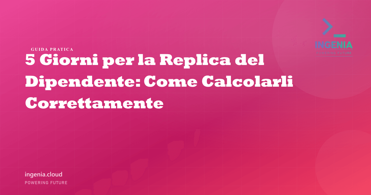5 Giorni per la Replica del Dipendente: Come Calcolarli Correttamente