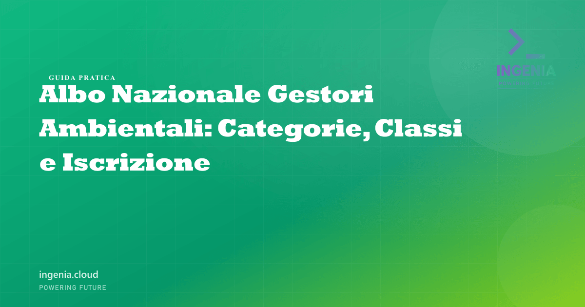 Albo Nazionale Gestori Ambientali: Categorie, Classi e Iscrizione