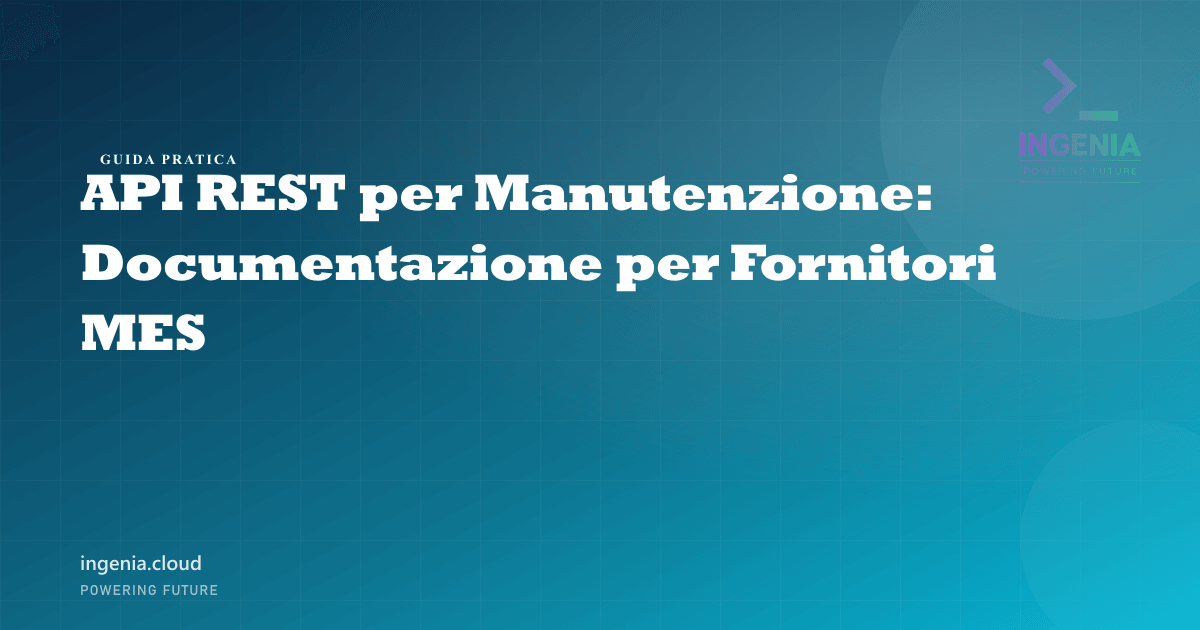 API REST per Manutenzione: Documentazione per Fornitori MES
