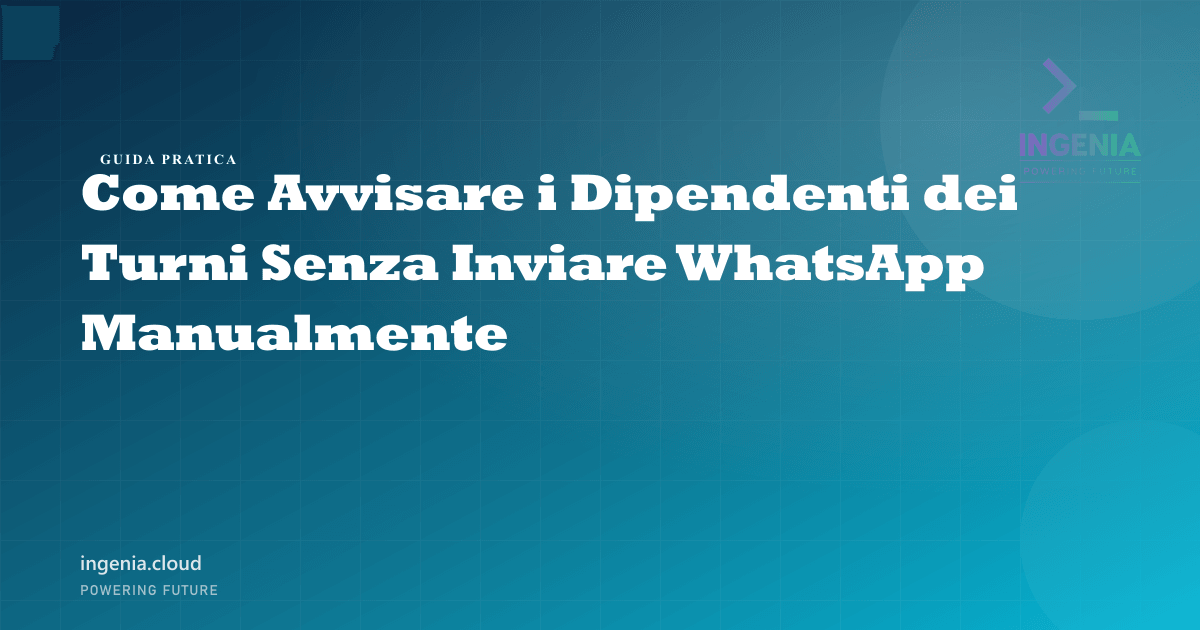 Come Avvisare i Dipendenti dei Turni Senza Inviare WhatsApp Manualmente