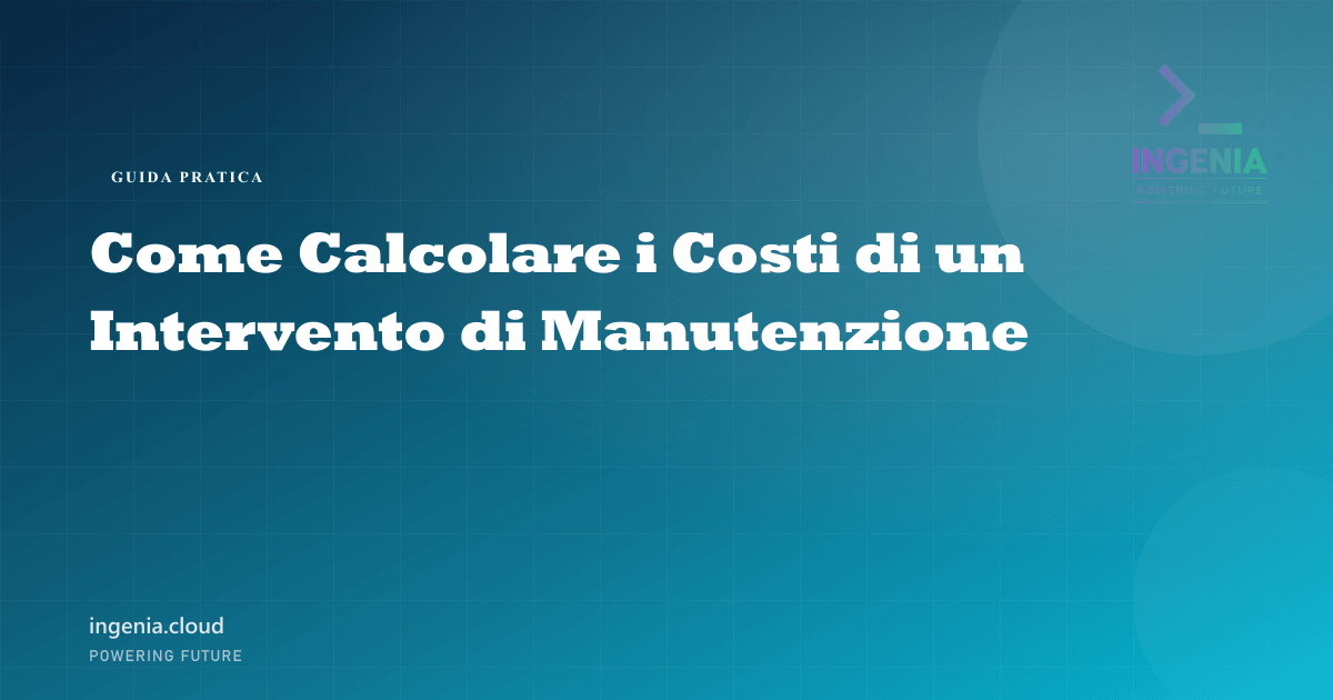 Come Calcolare i Costi di un Intervento di Manutenzione