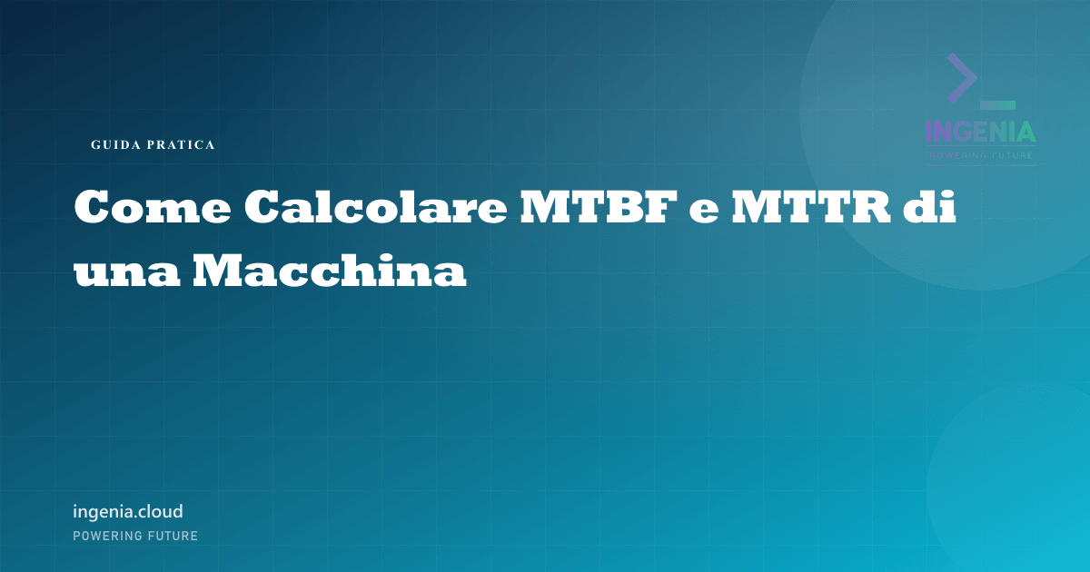 Come Calcolare MTBF e MTTR di una Macchina
