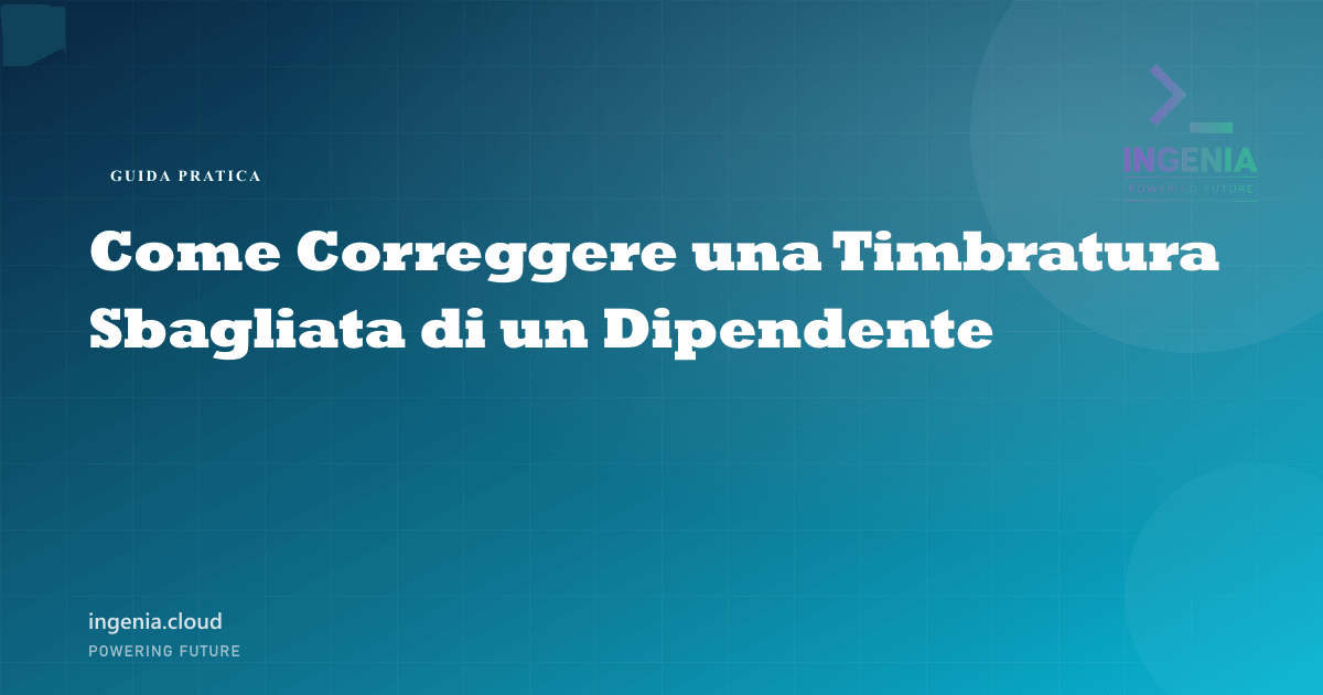 Come Correggere una Timbratura Sbagliata di un Dipendente
