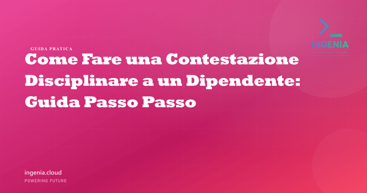 Come Fare una Contestazione Disciplinare a un Dipendente: Guida Passo Passo