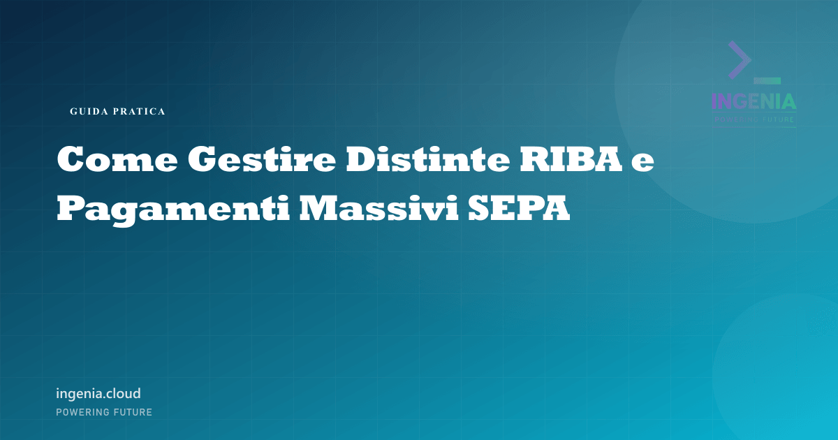 Come Gestire Distinte RIBA e Pagamenti Massivi SEPA
