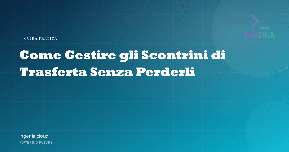Come Gestire gli Scontrini di Trasferta Senza Perderli