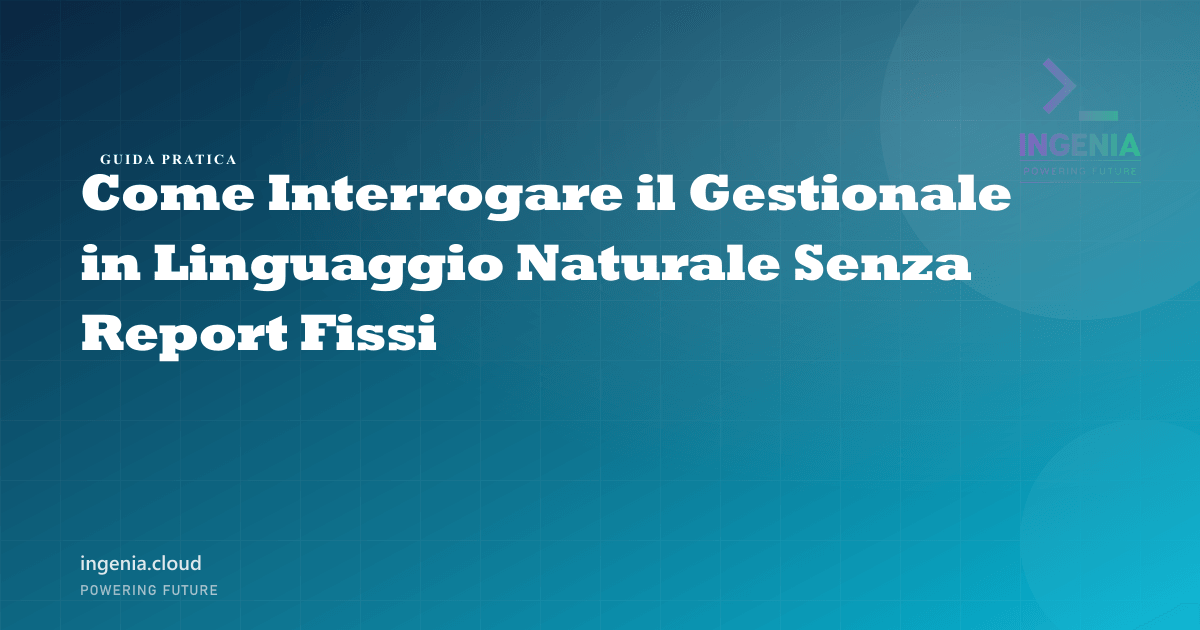 Come Interrogare il Gestionale in Linguaggio Naturale Senza Report Fissi
