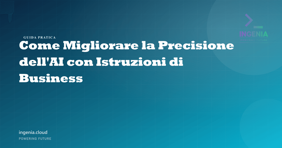 Come Migliorare la Precisione dell'AI con Istruzioni di Business