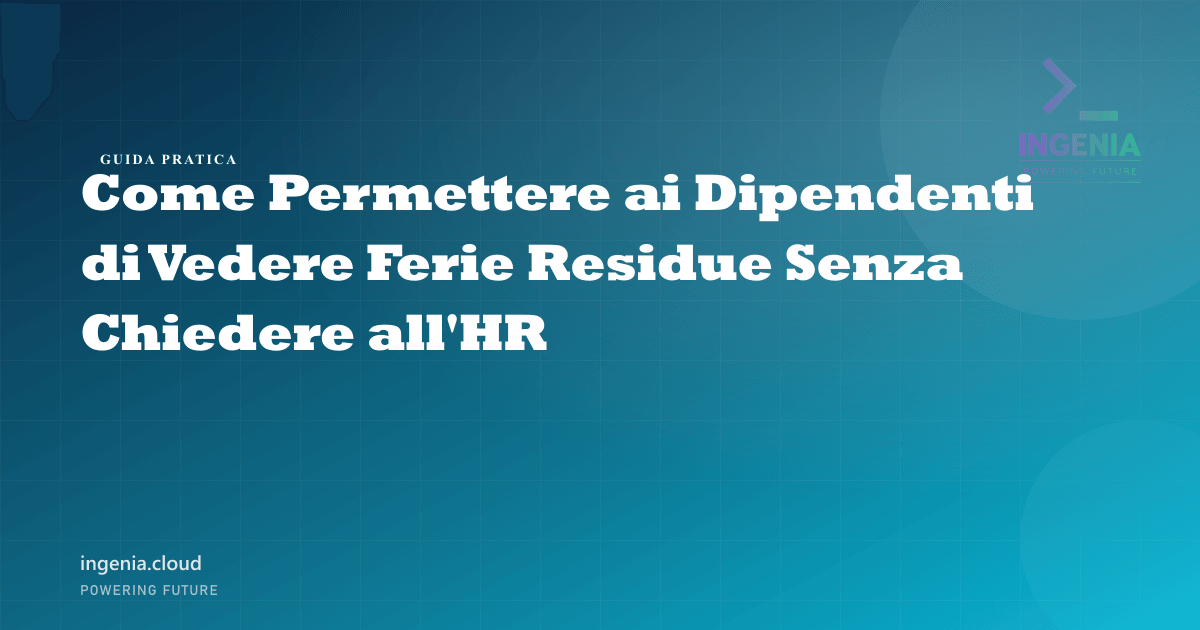 Come Permettere ai Dipendenti di Vedere Ferie Residue Senza Chiedere all'HR