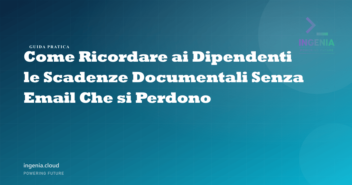 Come Ricordare ai Dipendenti le Scadenze Documentali Senza Email Che si Perdono
