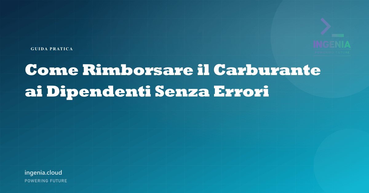 Come Rimborsare il Carburante ai Dipendenti Senza Errori