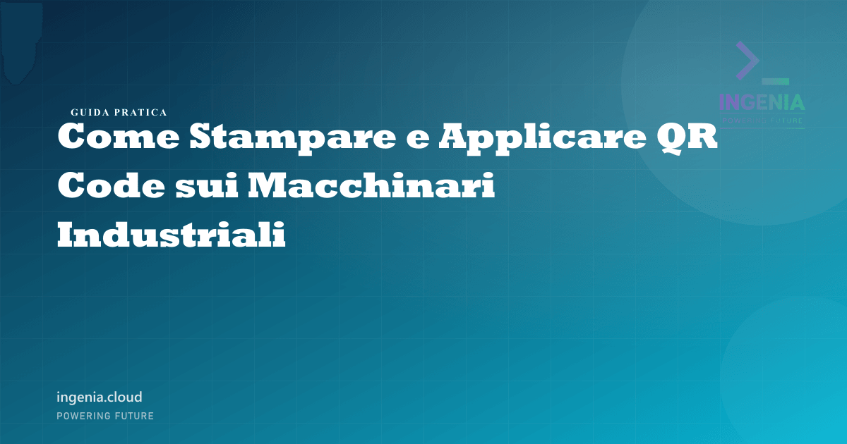 Come Stampare e Applicare QR Code sui Macchinari Industriali