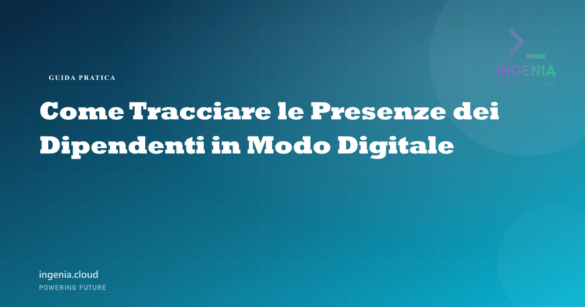 Come Tracciare le Presenze dei Dipendenti in Modo Digitale