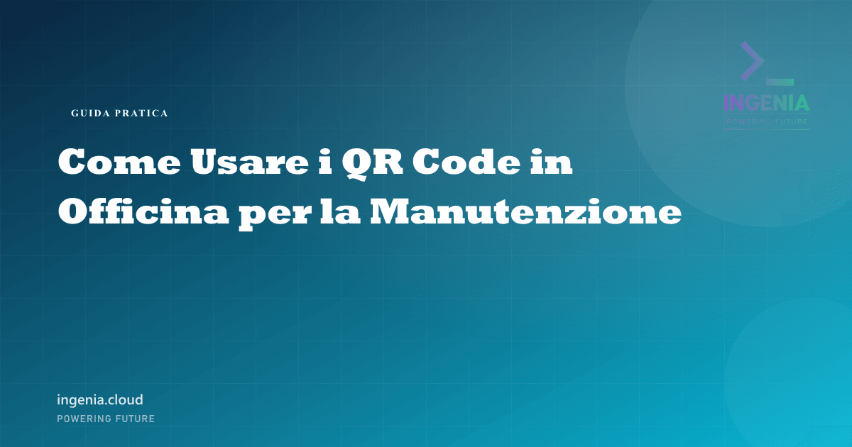 Come Usare i QR Code in Officina per la Manutenzione