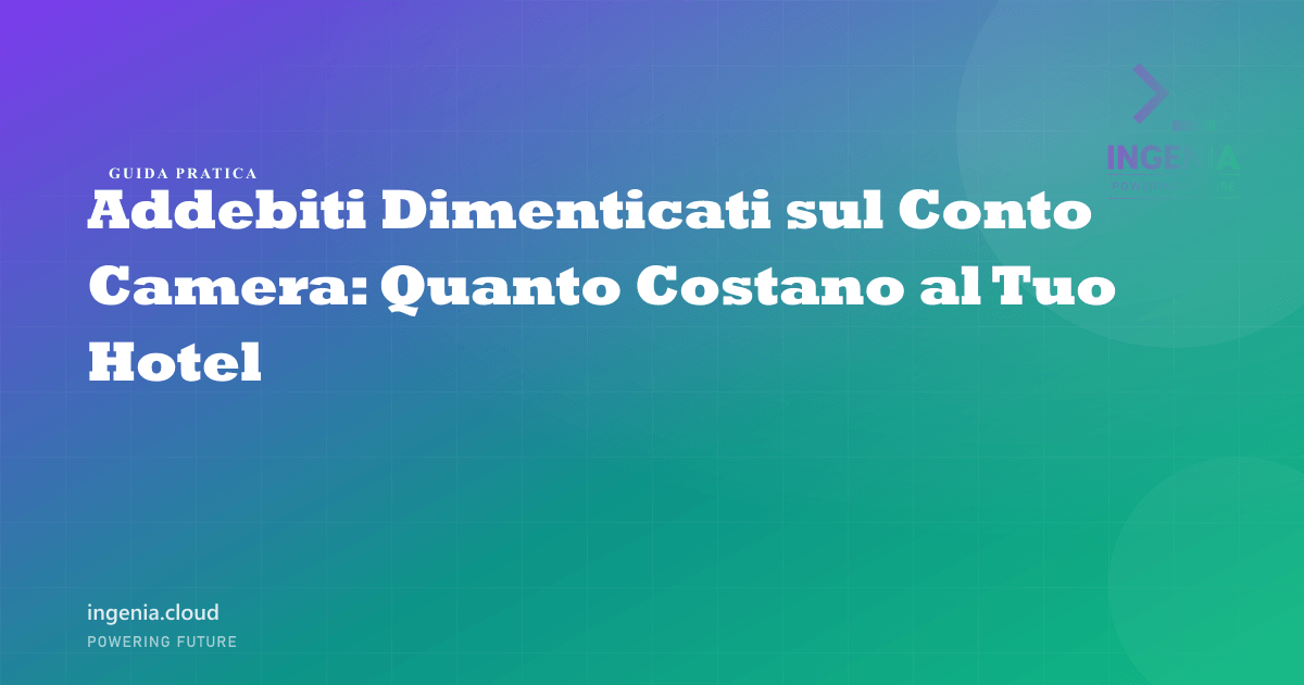 Addebiti Dimenticati sul Conto Camera: Quanto Costano al Tuo Hotel