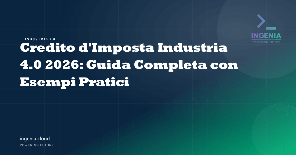 Credito d'Imposta Industria 4.0 2026: Guida Completa con Esempi Pratici