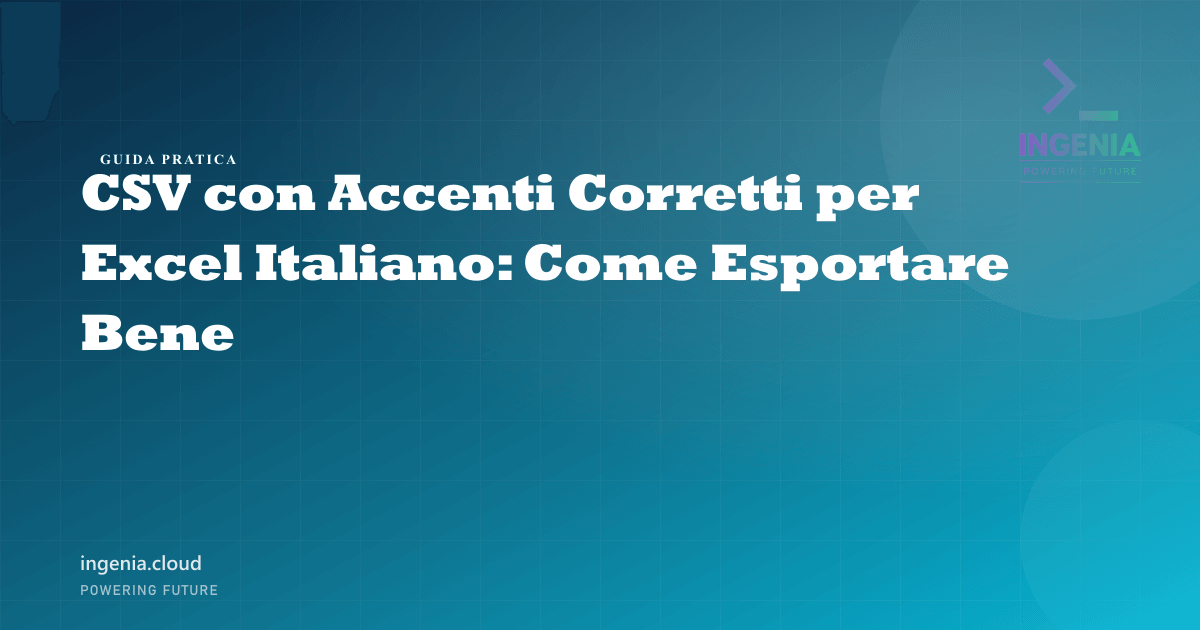 CSV con Accenti Corretti per Excel Italiano: Come Esportare Bene