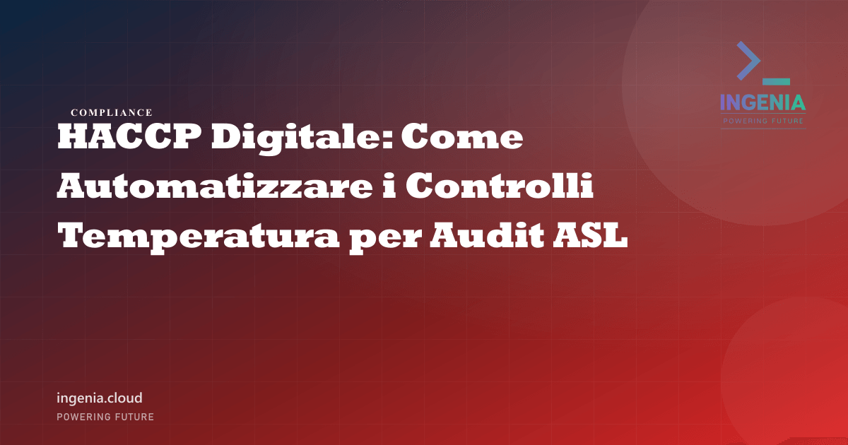 HACCP Digitale: Come Automatizzare i Controlli Temperatura per Audit ASL