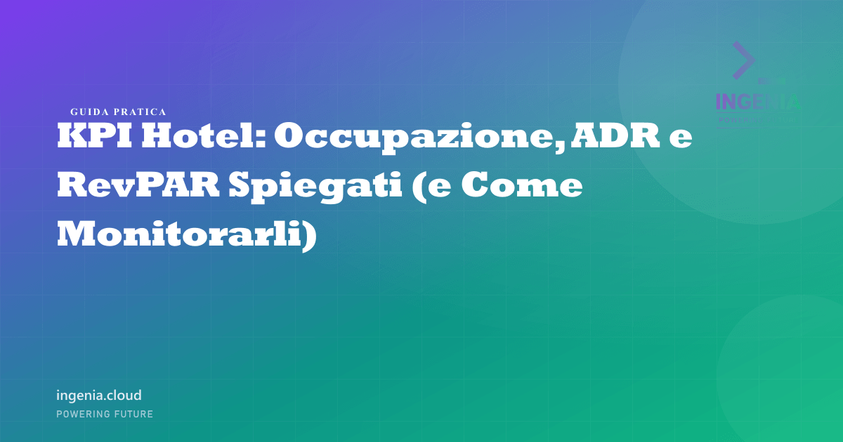 KPI Hotel: Occupazione, ADR e RevPAR Spiegati (e Come Monitorarli)