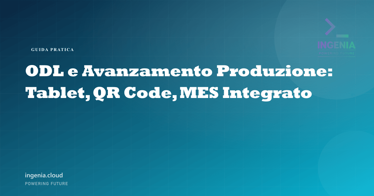 ODL e Avanzamento Produzione: Tablet, QR Code, MES Integrato