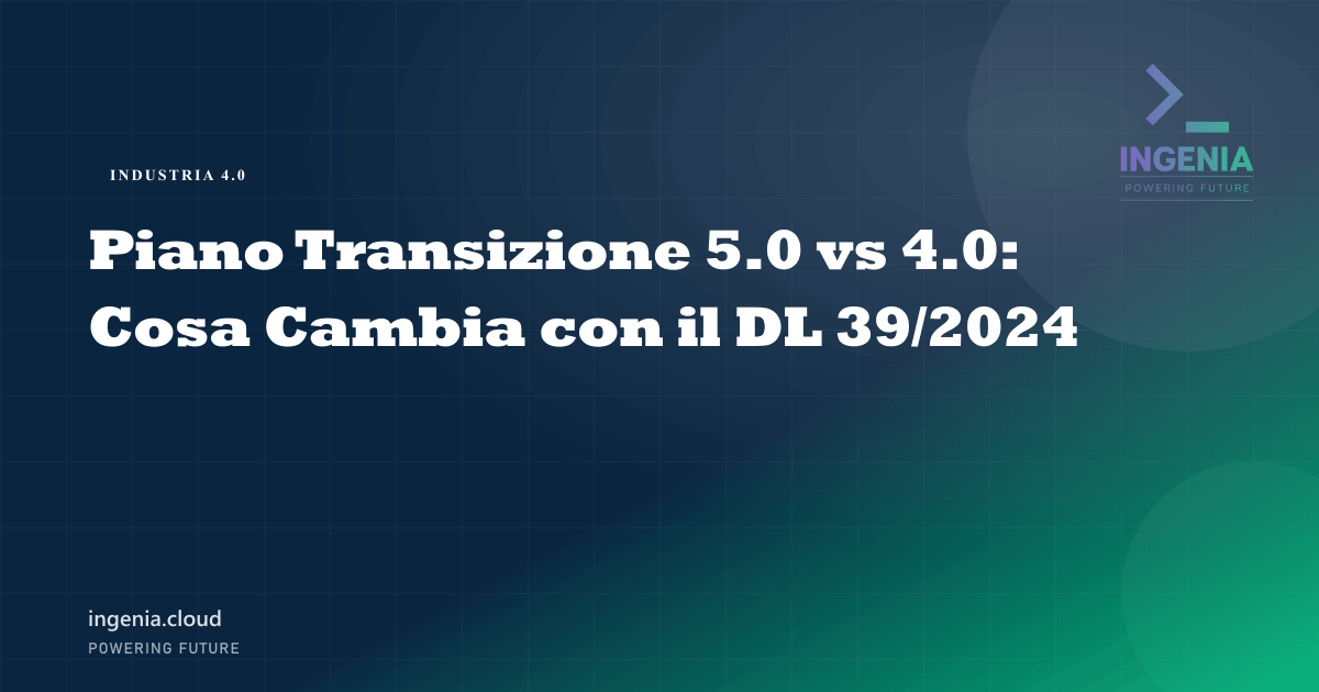 Piano Transizione 5.0 vs 4.0: Cosa Cambia con il DL 39/2024