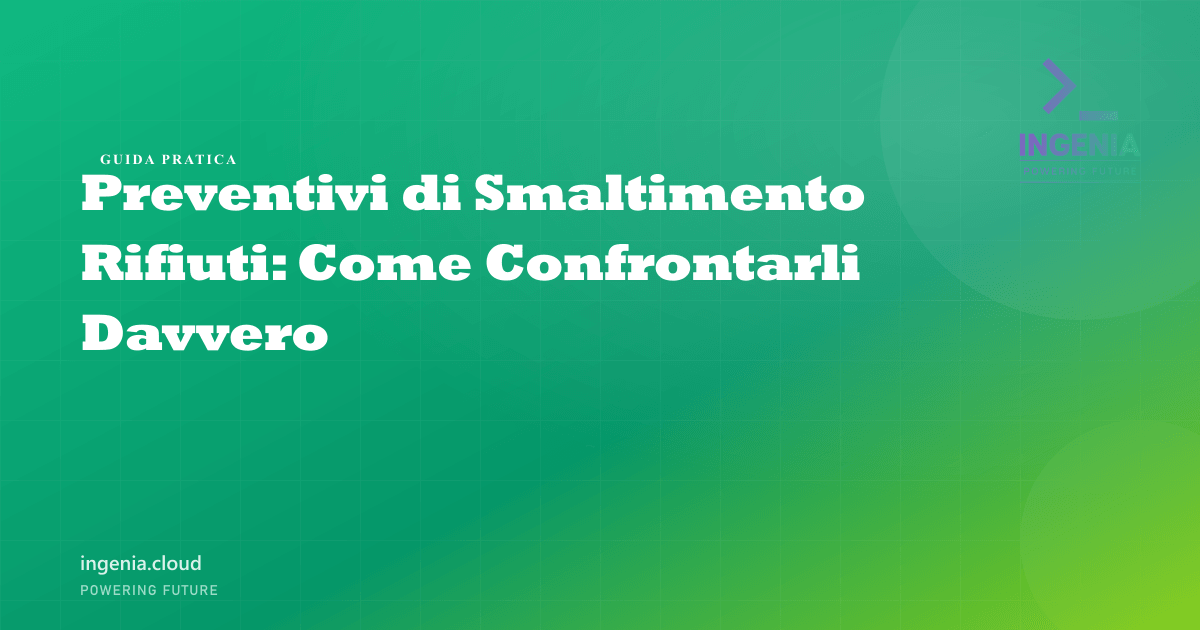 Preventivi di Smaltimento Rifiuti: Come Confrontarli Davvero