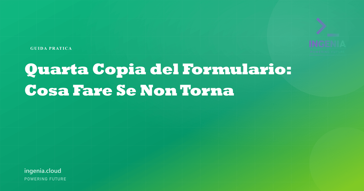 Quarta Copia del Formulario: Cosa Fare Se Non Torna