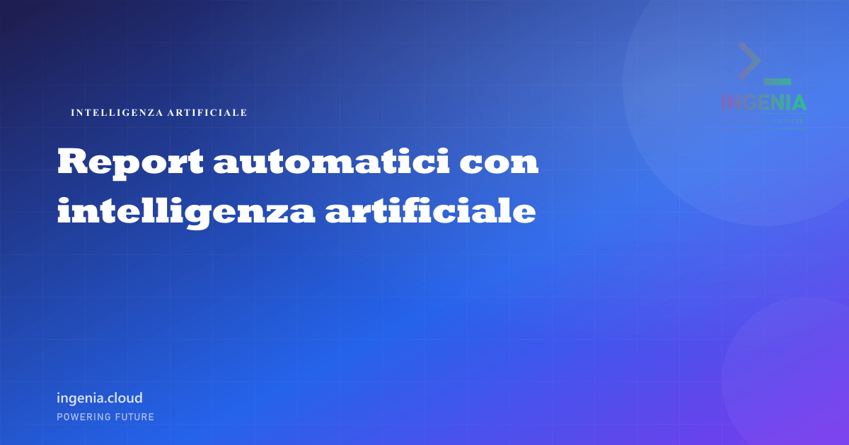 Report automatici con intelligenza artificiale
