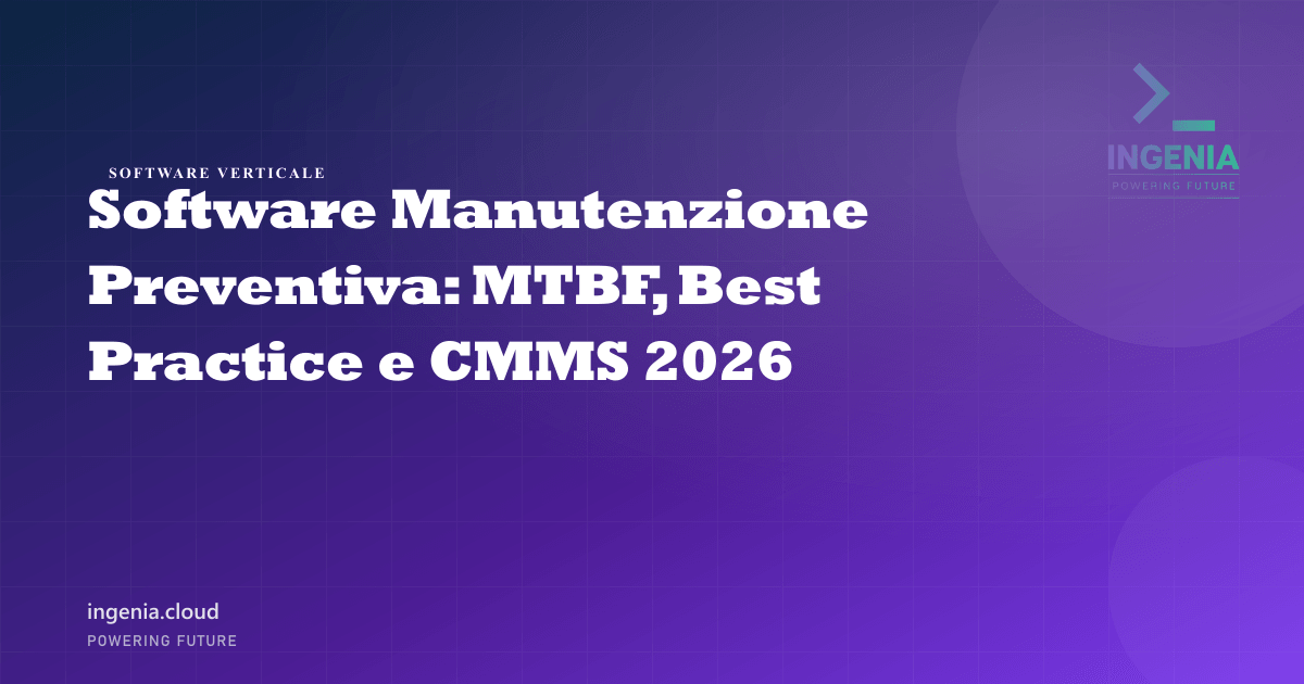 Software Manutenzione Preventiva: MTBF, Best Practice e CMMS 2026