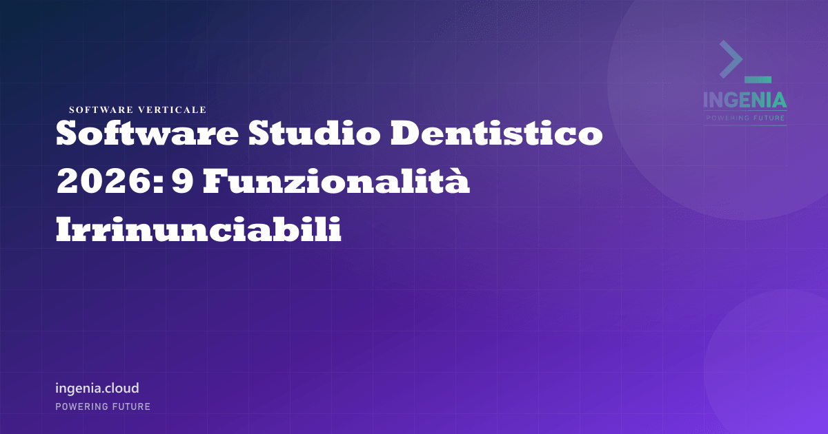 Software Studio Dentistico 2026: 9 Funzionalità Irrinunciabili