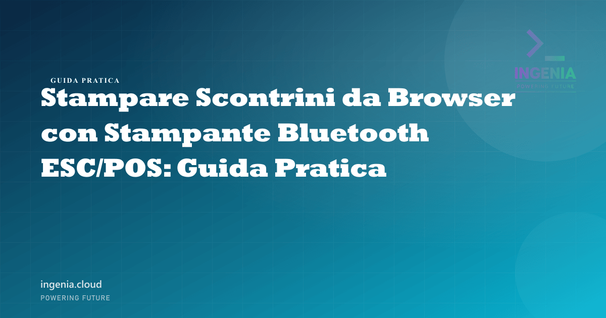 Stampare Scontrini da Browser con Stampante Bluetooth ESC/POS: Guida Pratica
