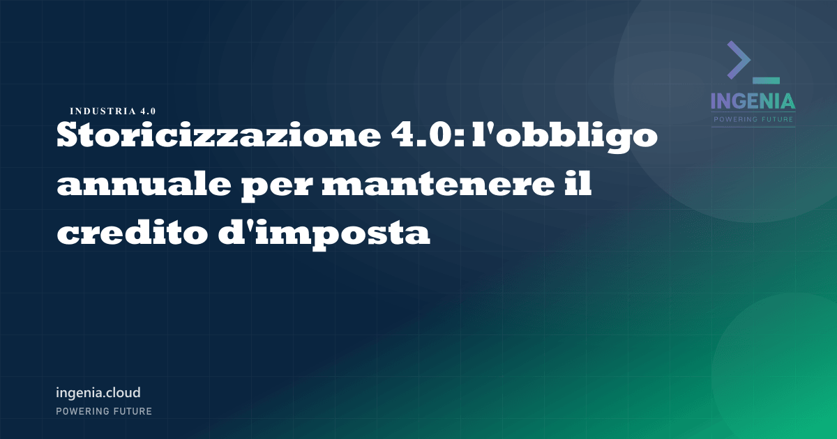 Storicizzazione 4.0: l'obbligo annuale per mantenere il credito d'imposta