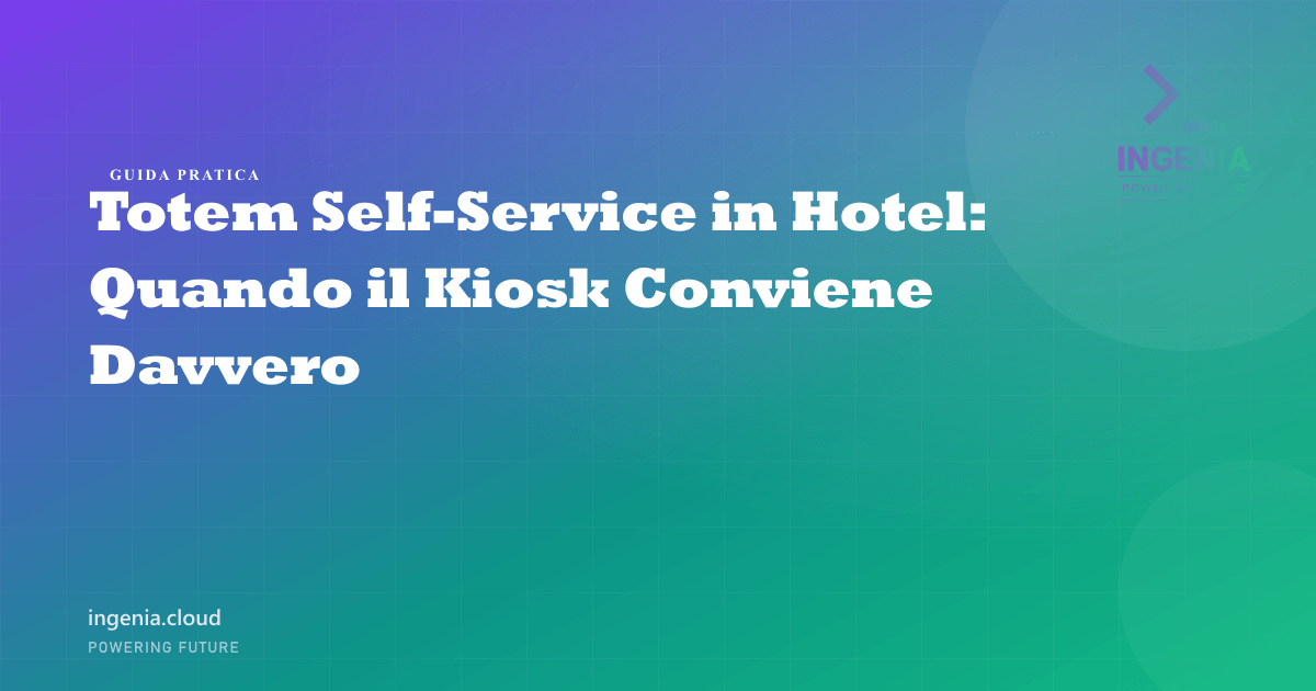 Totem Self-Service in Hotel: Quando il Kiosk Conviene Davvero